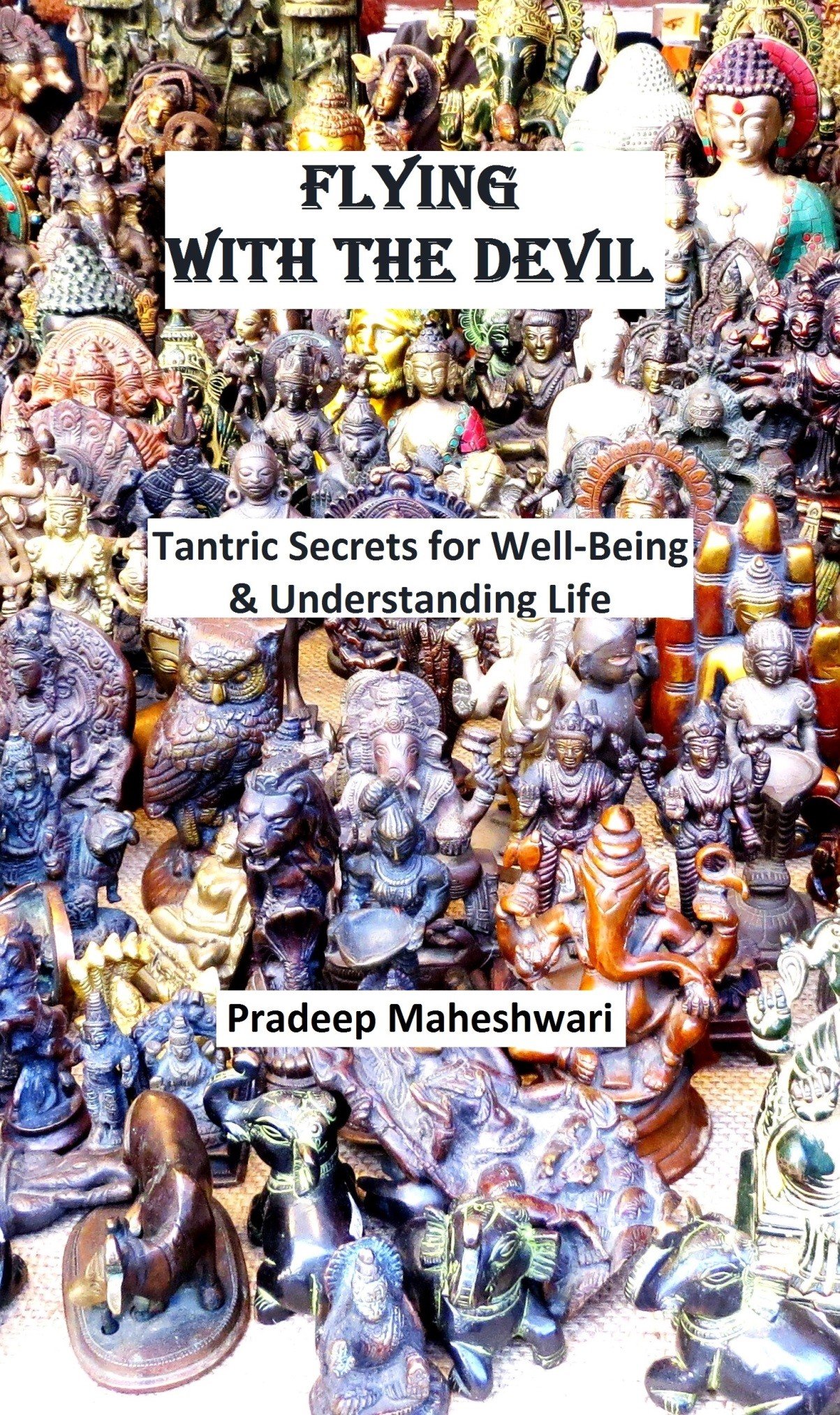 Flying with the Devil: Tantric Secrets for Well-Being